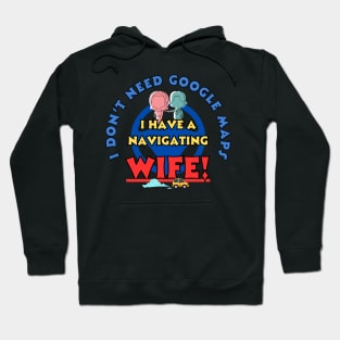 Funny Travel Google Navigating wife system Hoodie